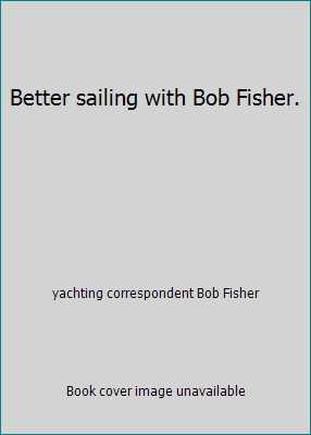Better sailing with bob - better,